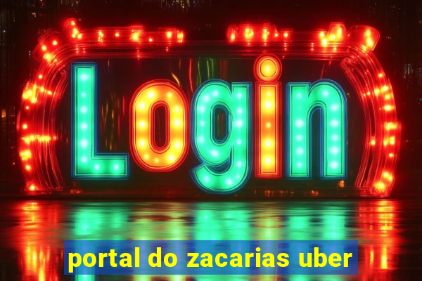 portal do zacarias uber